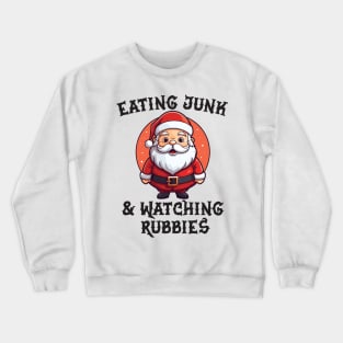 Eating junk and watching rubbish Crewneck Sweatshirt